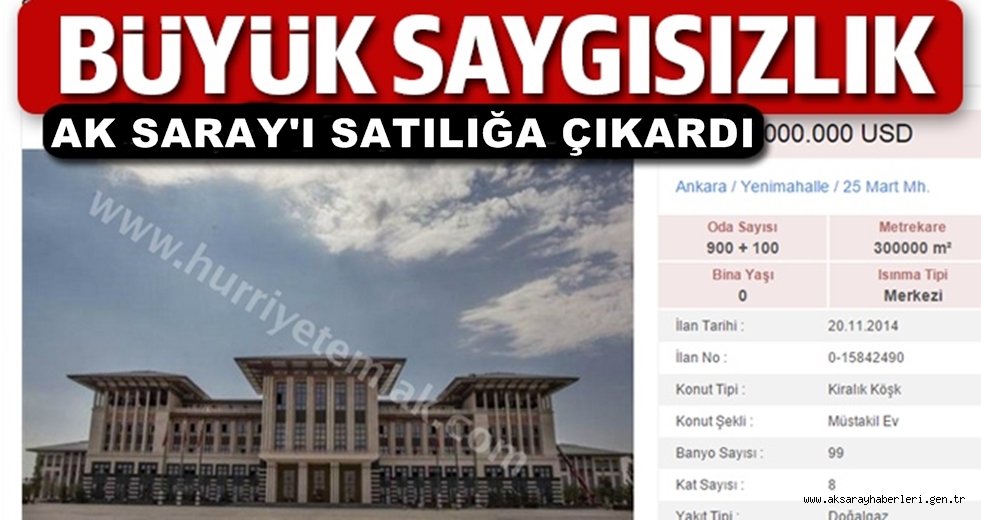 HÜRRİYET AK SARAY'I SATILIĞA ÇIKARDI !