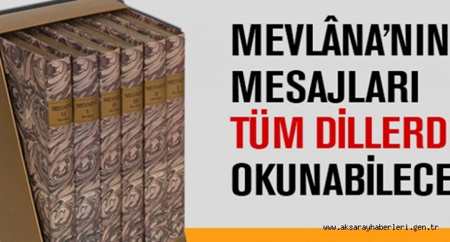 MEVLANA'NIN MESNEVİ'Sİ DÜNYA DİLLERİNDE OKUNA BİLECEK