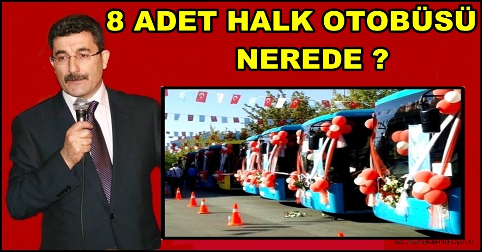 MHP İL BAŞKANI AYHAN EREL 8 ADET HALK OTOBÜSÜ NERDE