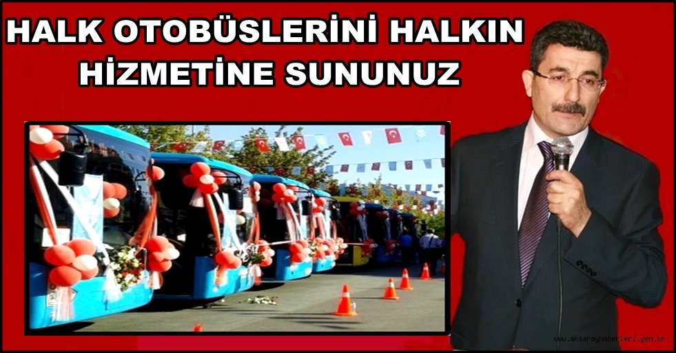MHP İL BAŞKANI EREL ''HALK OTOBÜSLERİNİ HALKIN HİZMETİNE SUNUNUZ''