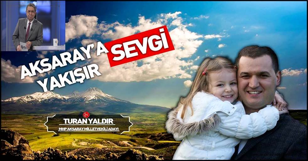 NTV MHP AKSARAY’IN SEÇİM KAMPANYASINI TAKTİRE ŞAYAN BULDU
