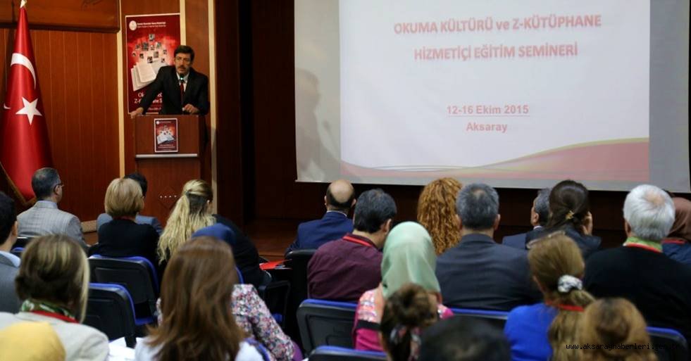 OKUMA KÜLTÜRÜ VE -Z-  KÜTÜPHANE SEMİNERİ AKSARAY’DA BAŞLADI