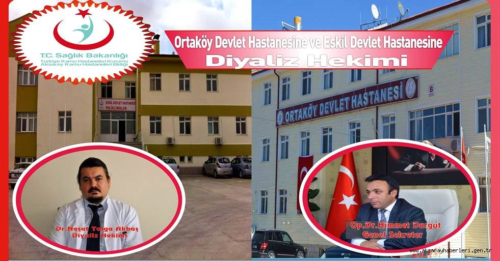 ORTAKÖY DEVLET HASTANESİNE VE ESKİL DEVLET HASTANESİNE DİYALİZ HEKİMİ