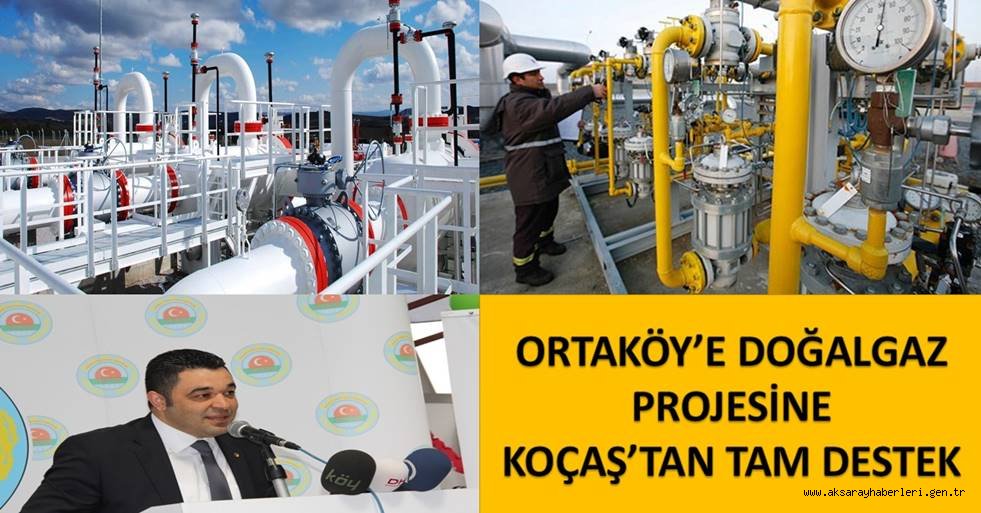 ORTAKÖY’E DOĞALGAZ PROJESİNE KOÇAŞ’TAN DESTEK