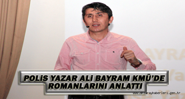 Polis Yazar KMÜ'de Romanlarını anlattı.