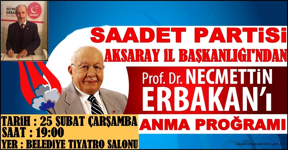 SAADET PARTİSİ AKSARAY İL BAŞKANLIĞINDAN ERBAKAN'I ANMA VE ANLAMA KONFERANSI