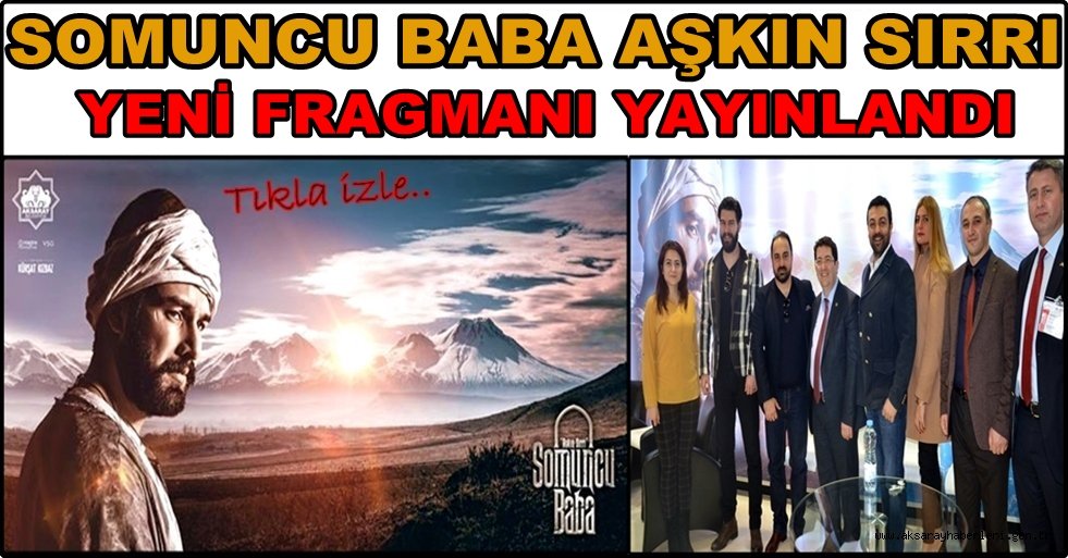 SOMUNCU BABA AŞKIN SIRRI FİLMİ 2. FRAGMANI YAYINLANDI