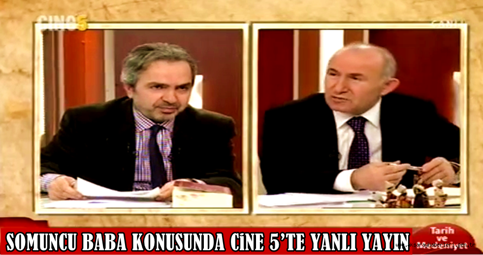SOMUNCU BABA KONUSUNDA CİNE 5’TE YANLI YAYIN