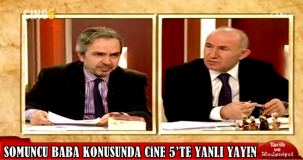 SOMUNCU BABA KONUSUNDA CİNE 5'TE YANLI YAYIN