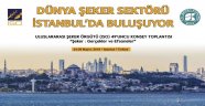 ULUSLARARASI ŞEKER ÖRGÜTÜ 49. KONSEY TOPLANTISI İSTANBUL'DA GERÇEKLEŞTİRİLECEK