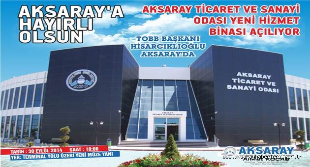 TOBB BAŞKANI HİSARCIKLIOĞLU AKSARAY’A GELİYOR