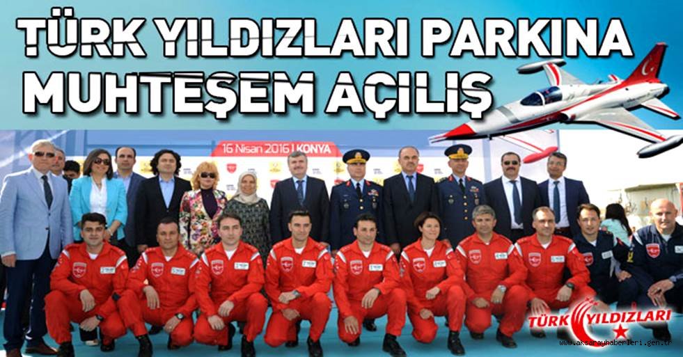 TÜRK YILDIZLARI PARKI MUHTEŞEM BİR TÖRENLE AÇILDI