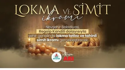 Nevşehir Belediyesi'nden Lokma Tatlısı ve Tahinli Simit İkramı
