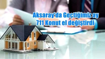 Aksaray Konut Satışında Bölgede Zirvede, Ocak 2026'da 711 konut satıldı