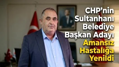 Sultanhanı CHP Belediye Başkan Adayı İsmail Söylemez Hayatını Kaybetti