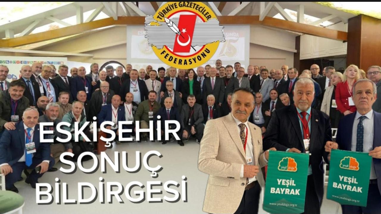 TÜRKİYE GAZETECİLER FEDERASYONU ESKİŞEHİR BAŞKANLAR KONSEYİ SONUÇ BİLDİRGESİ YAYINLANDI